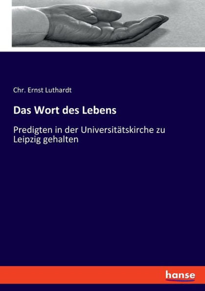 Das Wort Des Lebens: Predigten In Der Universitätskirche Zu Leipzig Gehalten (German Edition)