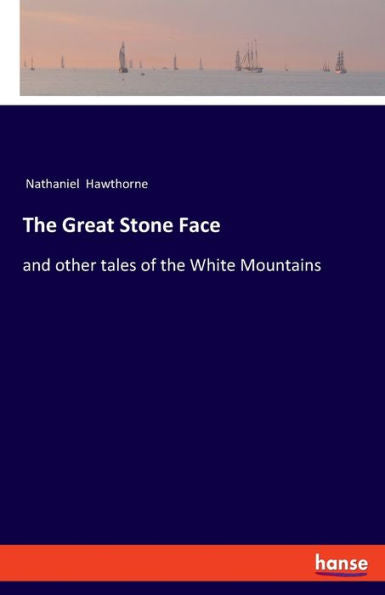The Great Stone Face: And Other Tales Of The White Mountains - 9783348090667