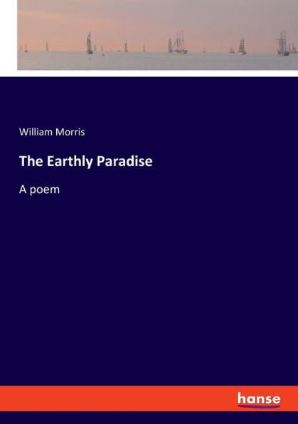 The Earthly Paradise: A Poem - 9783348091176