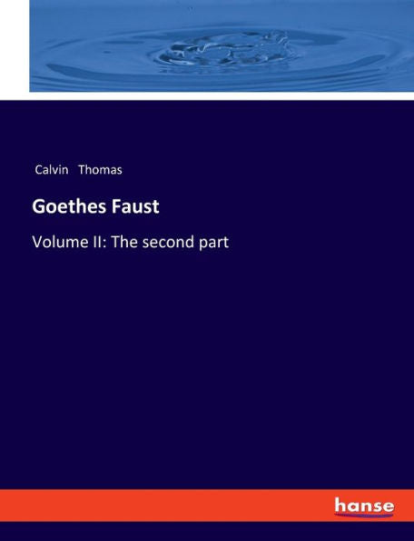 Goethes Faust: Volume Ii: The Second Part