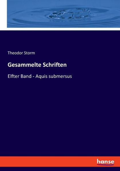 Gesammelte Schriften: Elfter Band - Aquis Submersus (Edición alemana)