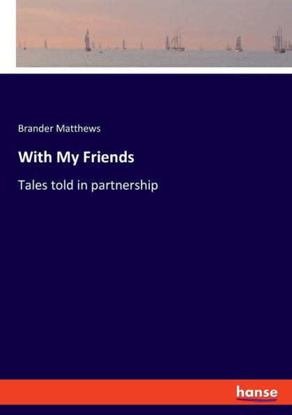 With My Friends: Tales Told In Partnership