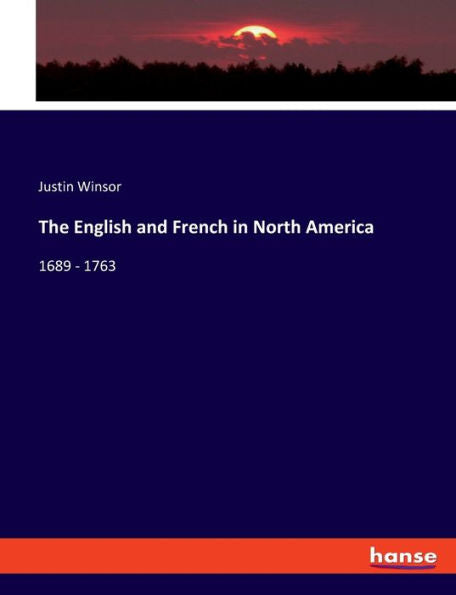 The English And French In North America: 1689 - 1763