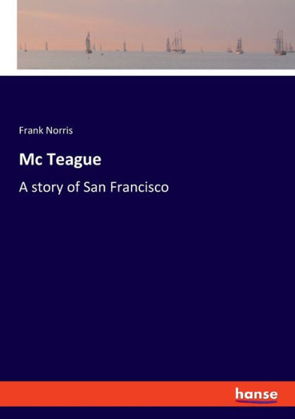 Mc Teague: A Story Of San Francisco