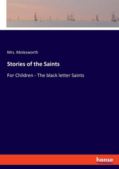 Stories Of The Saints: For Children - The Black Letter Saints