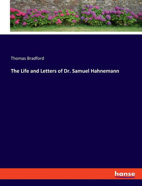 The Life And Letters Of Dr. Samuel Hahnemann