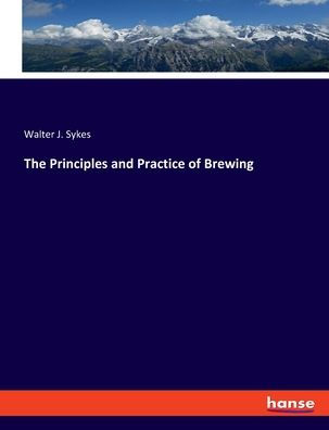 The Principles And Practice Of Brewing