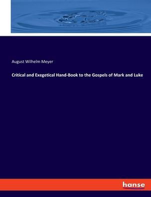 Critical And Exegetical Hand-Book To The Gospels Of Mark And Luke