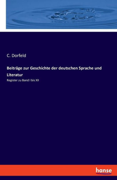 Beiträge Zur Geschichte Der Deutschen Sprache Und Literatur: Register Zu Band I Bis Xii (German Edition)