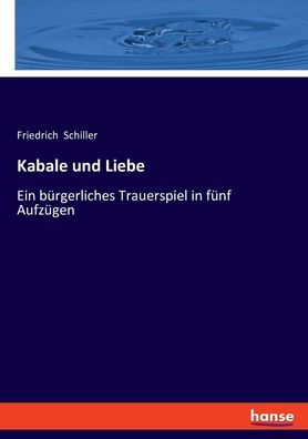 Kabale Und Liebe: Ein Bürgerliches Trauerspiel In Fünf Aufzügen (German Edition) - 9783348095167