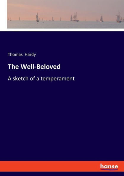 The Well-Beloved: A Sketch Of A Temperament - 9783348095976