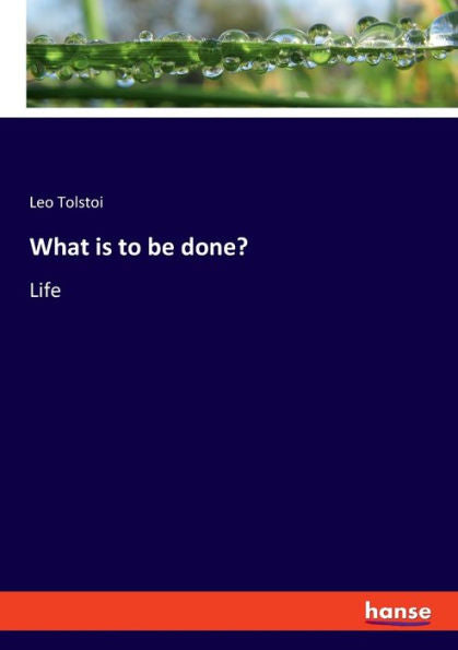 What Is To Be Done?: Life