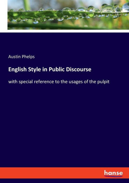 English Style In Public Discourse: With Special Reference To The Usages Of The Pulpit