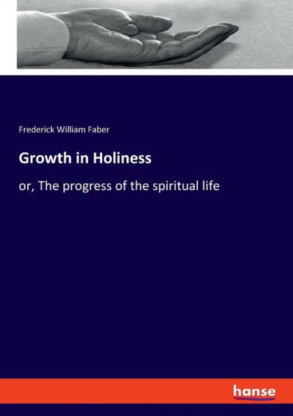 Growth In Holiness: Or, The Progress Of The Spiritual Life