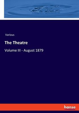 The Theatre: Volume Iii - August 1879