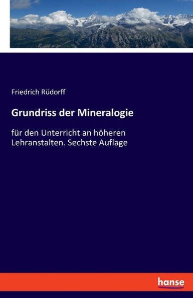 Grundriss Der Mineralogie: Für Den Unterricht An Höheren Lehranstalten. Sechste Auflage (German Edition)