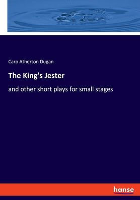 The King's Jester: And Other Short Plays For Small Stages - 9783348098656