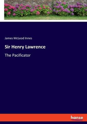 Sir Henry Lawrence: El pacificador