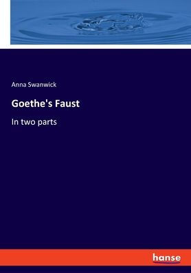 Goethe's Faust: In Two Parts