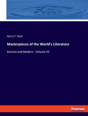 Masterpieces Of The World's Literature: Ancient And Modern - Volume Vii