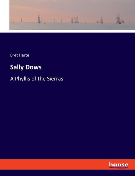 Sally Dows: A Phyllis Of The Sierras