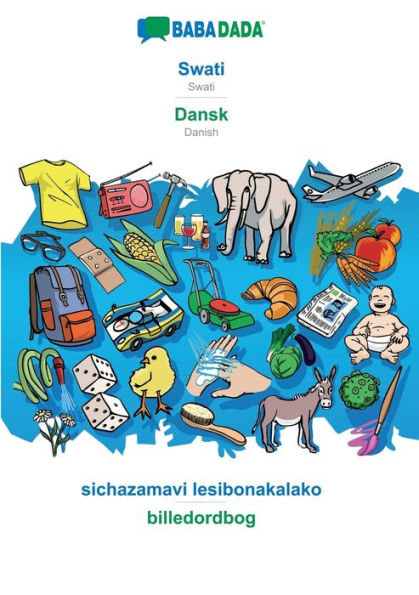 Babadada, Swati - Dansk, Sichazamavi Lesibonakalako - Billedordbog: Swati - Danish, Visual Dictionary (Siswati Edition)