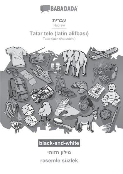 Babadada Black-And-White, Hebrew (In Hebrew Script) - Tatar (Latin Characters) (In Latin Script), Visual Dictionary (In Hebrew Script) - Visual ... Latin Script), Visual Dic (Hebrew Edition)