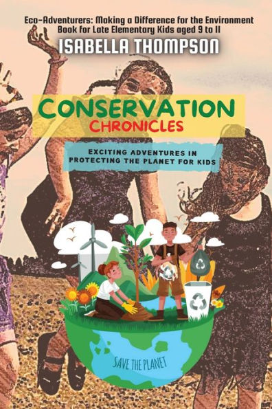 Conservation Chronicles: Exciting Adventures In Protecting The Planet For Kids (Eco-Adventurers: Making A Difference For The Environment) - 9783455303605