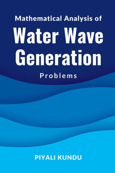 Mathematical Analysis Of Water Wave Generation Problems