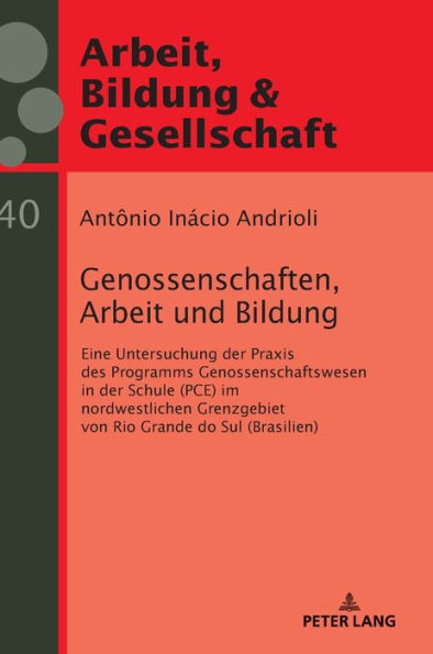 Genossenschaften, Arbeit Und Bildung: Eine Untersuchung Der Praxis Des Programms Genossenschaftswesen In Der Schule (Pce) Im Nordwestlichen ... Education And Society) (German Edition)