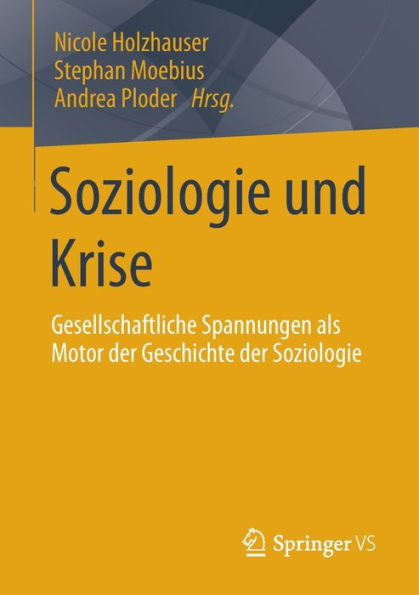 Soziologie Und Krise: Gesellschaftliche Spannungen Als Motor Der Geschichte Der Soziologie (German Edition)