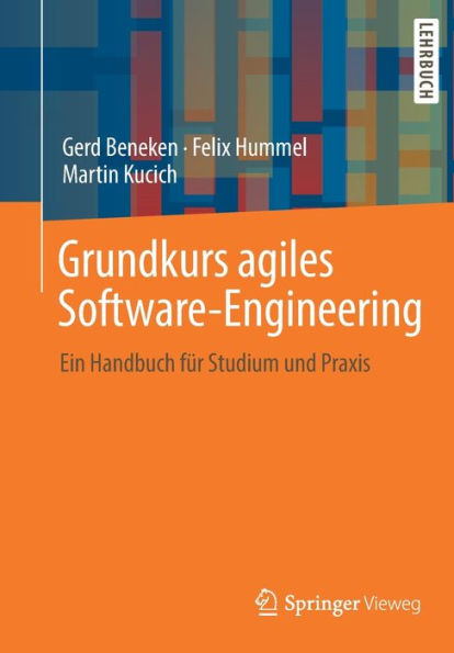 Grundkurs Agiles Software-Engineering: Ein Handbuch Für Studium Und Praxis (German Edition)