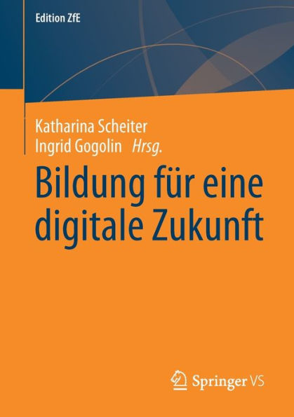 Bildung Für Eine Digitale Zukunft (Edition Zfe, 15) (German Edition)