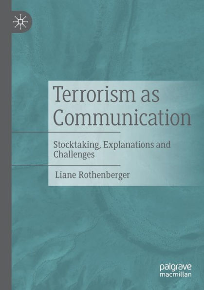 Terrorism As Communication: Stocktaking, Explanations And Challenges (Aktivismus- Und Propagandaforschung)