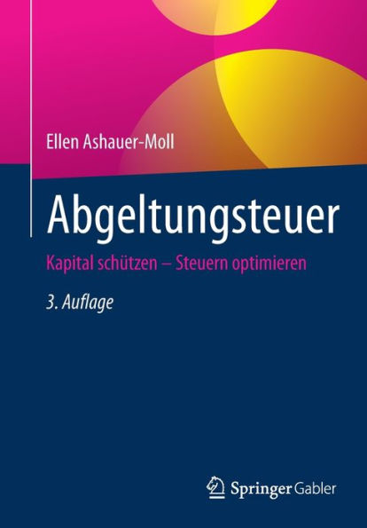 Abgeltungsteuer: Kapital Schützen - Steuern Optimieren (German Edition)