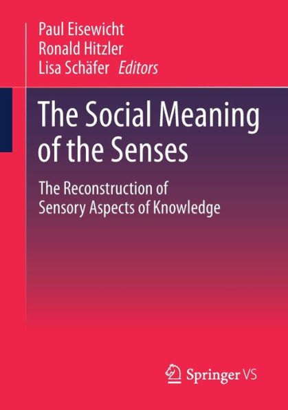 The Social Meaning Of The Senses: The Reconstruction Of Sensory Aspects Of Knowledge (Erlebniswelten)