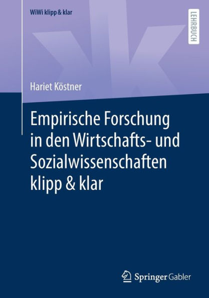Empirische Forschung In Den Wirtschafts- Und Sozialwissenschaften Klipp & Klar (Wiwi Klipp & Klar) (German Edition)