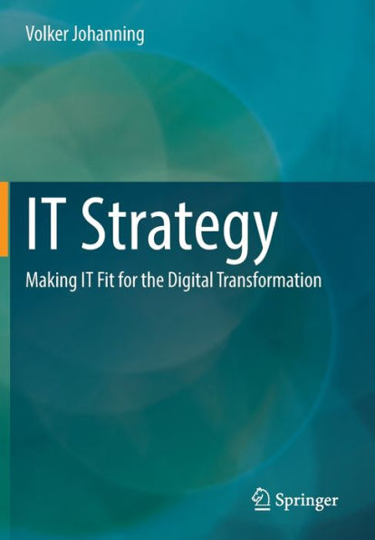 It Strategy: Making It Fit For The Digital Transformation