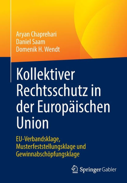 Kollektiver Rechtsschutz In Der Europäischen Union: Eu-Verbandsklage, Musterfeststellungsklage Und Gewinnabschöpfungsklage (German Edition)
