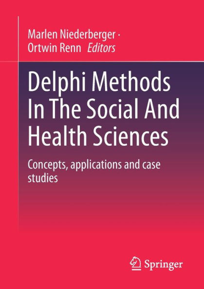 Delphi Methods In The Social And Health Sciences: Concepts, Applications And Case Studies