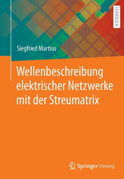 Wellenbeschreibung Elektrischer Netzwerke Mit Der Streumatrix (German Edition)