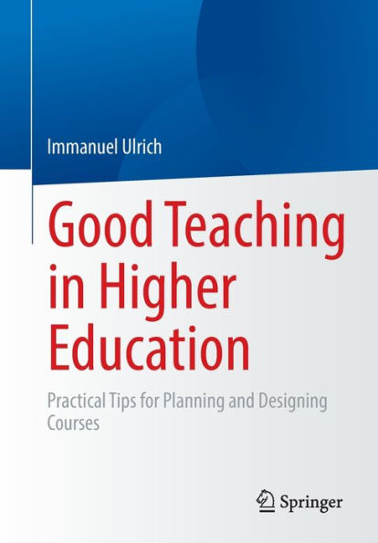 Good Teaching In Higher Education: Practical Tips For Planning And Designing Courses