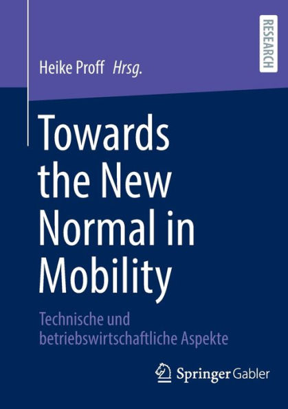 Towards The New Normal In Mobility: Technische Und Betriebswirtschaftliche Aspekte (German Edition)