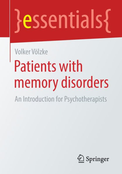 Patients With Memory Disorders: An Introduction For Psychotherapists (Essentials)