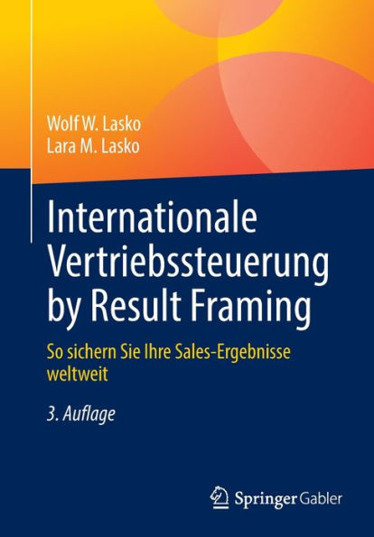 Internationale Vertriebssteuerung By Result Framing: So Sichern Sie Ihre Sales-Ergebnisse Weltweit (German Edition)