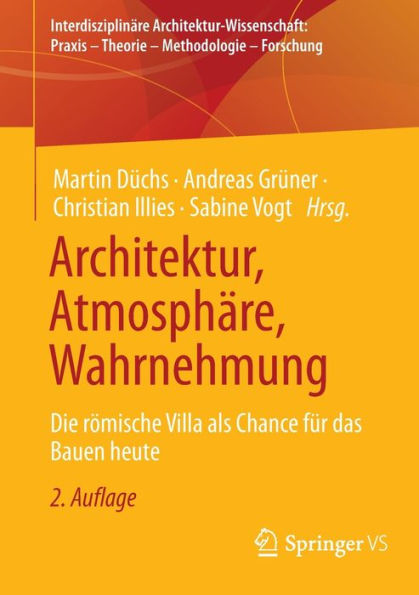 Architektur, Atmosphäre, Wahrnehmung: Die Römische Villa Als Chance Für Das Bauen Heute (Interdisziplinäre Architektur-Wissenschaft: Praxis - Theorie - Methodologie - Forschung) (German Edition)