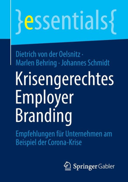 Krisengerechtes Employer Branding: Empfehlungen Für Unternehmen Am Beispiel Der Corona-Krise (Essentials) (German Edition)