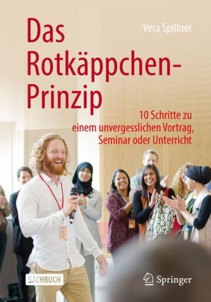 Das Rotkäppchen-Prinzip: 10 Schritte Zu Einem Unvergesslichen Vortrag, Seminar Oder Unterricht (German Edition)