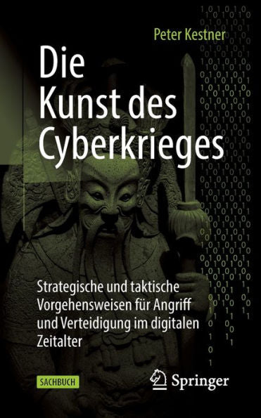Die Kunst Des Cyberkrieges: Strategische Und Taktische Vorgehensweisen Für Angriff Und Verteidigung Im Digitalen Zeitalter (German Edition)