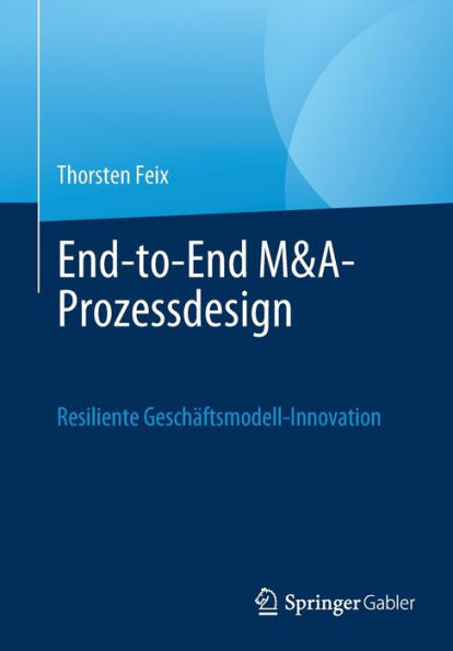 End-To-End M&A-Prozessdesign: Resiliente Geschäftsmodell-Innovation (German Edition)